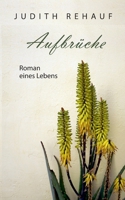Aufbrüche: Roman eines Lebens (German Edition) 3759766803 Book Cover