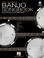 The Ultimate Banjo Songbook: 26 Favorites Arranged for 5-String Banjo 0634056050 Book Cover