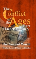 The Conflict of the Ages Teacher Edition V The Ancient World B0DY5K26F8 Book Cover