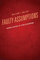 Faulty Assumptions: Taking Custody of Your Classroom 1610486854 Book Cover