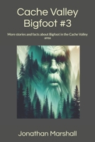Cache Valley Bigfoot #3: More stories and facts about Bigfoot in the Cache Valley area B0DXL1JMW7 Book Cover