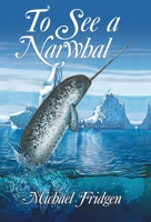 To See a Narwhal 148088166X Book Cover