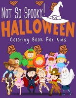 Not So Spooky Halloween Coloring Book For Kids: Funny Clowns , Vampires, Pumpkins , Cowboys to color for Girls and Boys to relax and enjoy coloring 1691643289 Book Cover