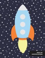 Rocket Ship Composition Notebook: Journal for School Notes and Writing Practice, Lists and More 1082177547 Book Cover