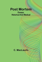 Post mortem: Essays, historical and medical 9361473182 Book Cover