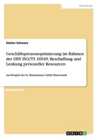 Geschaftsprozessoptimierung Im Rahmen Der Din ISO/Ts 16949. Beschaffung Und Lenkung Personeller Resourcen 3638705862 Book Cover