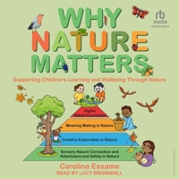 Why Nature Matters: Supporting Children's Learning and Wellbeing Through Nature B0H55JJBTG Book Cover