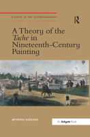 A Theory of the Tache in Nineteenth-Century Painting 0367432846 Book Cover