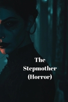 The Stepmother (Horror) B0DSGF95JH Book Cover
