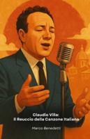 Claudio Villa: Il Reuccio della Canzone Italiana: Un viaggio attraverso la vita, la musica e i segreti del più grande interprete della melodia italiana B0G4DD8LZ4 Book Cover