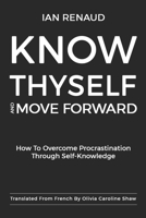 Know Thyself and Move Forward 1775089630 Book Cover