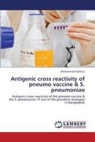 Antigenic Cross Reactivity of Pneumo Vaccine & S. Pneumoniae 3659420557 Book Cover
