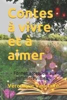 Contes à vivre et à aimer: Format accessible aux déficients visuels (Développement personnel en format accessible aux déficients visuels (Police Arial 24)) (French Edition) B098G94YDC Book Cover