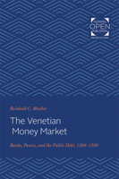 The Venetian Money Market: Banks, Panics, and the Public Debt, 1200-1500 (Money and Banking in Medieval and Renaissance Venice, Vol 2) 1421431432 Book Cover