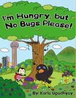I'm Hungry, but No Bugs Please! 1645708322 Book Cover