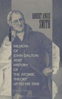 Memoir of John Dalton, and History of the Atomic Theory up to His Time 1402164378 Book Cover