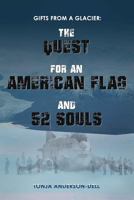 Gifts from a Glacier: The Quest for an American Flag and 52 Souls 1945812133 Book Cover