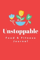 Unstoppable Food and Fitness Journal Made In USA Food Journal Gift for Women Fitness Planner: Meal Planner + Exercise Journal for Weight Loss & Diet Plans High School, College, University: Unstoppable 1655627317 Book Cover