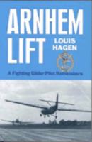 Arnhem Lift: A Fighting Glider Pilot Remembers 0850523753 Book Cover