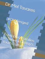 #Challenged: Equipping Families to Thrive in Today's Youth Culture 1695801431 Book Cover