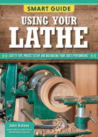 Smart Guide: Using Your Lathe: Safety Tips and Project Setup for Quality Results 1497106303 Book Cover