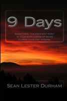 9 Days: Sometimes, the farthest point in your world ends up being closer than you imagine. 1502878518 Book Cover