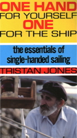 One Hand for Yourself, One for the Ship: The Essentials of Single Handed Sailing