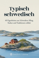 Typisch schwedisch: 40 Eigenheiten aus Schwedens Alltag, Kultur und Traditionen erklärt (German Edition) B0H7QF2NFT Book Cover