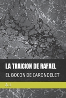 La Traicion de Rafael: El Bocon de Carondelet B0BQ522P45 Book Cover