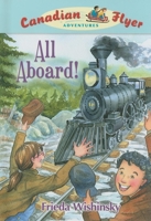 All Aboard!: Canadian Flyer Adventures #9 1897349394 Book Cover