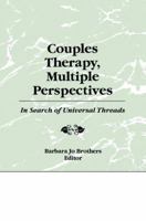 Couples Therapy, Multiple Perspectives: In Search of Universal Threads 1138966894 Book Cover