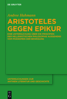 Aristoteles Gegen Epikur: Eine Untersuchung Uber Die Prinzipien Der Hellenistischen Philosophie Ausgehend Vom Phanomen Der Bewegung 3110500256 Book Cover