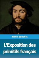 Exposition des primitifs français au Palais du Louvre (Pavillon de Marsan) et à la Bibliothèque nationale: catalogue 1724734679 Book Cover