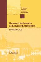 Numerical Mathematics and Advanced Applications: Proceedings of ENUMATH 2003 the 5th European Conference on Numerical Mathematics and Advanced Applications. Prague, August 2003 3540214607 Book Cover