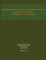 Watershed-based Wetland Characterization for Delaware?s Nanticoke River Watershed: A Preliminary Assessment Report 148958367X Book Cover