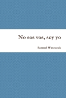 No sos vos, soy yo (Spanish Edition) 1105556646 Book Cover