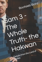 Sam 3 - The Whole Truth- the Hakwan: Details from the Land of Smiles B0F7DZBCFX Book Cover