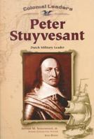 Peter Stuyvesant: Dutch Military Leader (Colonial Leaders) 0791053466 Book Cover