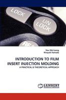 INTRODUCTION TO FILM INSERT INJECTION MOLDING: A PRACTICAL 3838320441 Book Cover