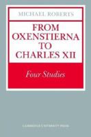 From Oxenstierna to Charles XII: Four Studies 0521528615 Book Cover
