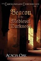 The Carolingian Chronicles: Book 2: Beacon in the Medieval Darkness 0984276823 Book Cover