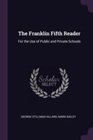 The Franklin Fifth Reader: For the Use of Public and Private Schools 1014678773 Book Cover