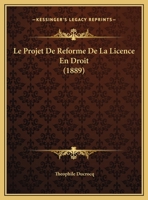 Le Projet de Ra(c)Forme de La Licence En Droit 2016203811 Book Cover