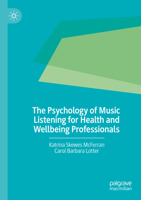 The Psychology of Music Listening for Health and Wellbeing 3031553721 Book Cover