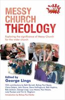 Messy Church Theology: Exploring the Significance of Messy Church for the Wider Church 0857461710 Book Cover