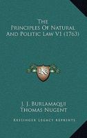 The Principles Of Natural And Politic Law V1 0548742359 Book Cover