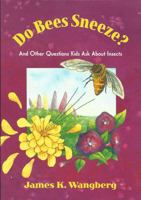 Do Bees Sneeze?: And Other Questions Kids Ask About Insects 1555919634 Book Cover