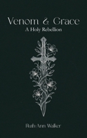 Venom & Grace: A Holy Rebellion B0GNG2WJ8J Book Cover