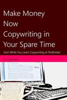 Make Money Now Copywriting in Your Spare Time: Earn While You Learn Copywriting on Textbroker 1539839176 Book Cover