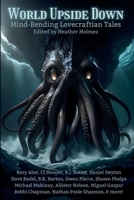 World Upside Down: Mind-Bending Lovecraftian Tales B0GWRLS5S8 Book Cover